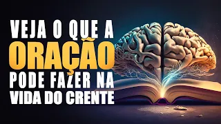 VEJA O QUE A ORAÇÃO PODE FAZER NA VIDA DO CRENTE - Lamartine Posella