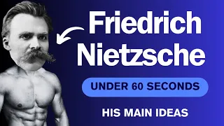 Friedrich Nietzsche and his ideas explained under 60 seconds!