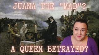 Myth or Evidence: Juana the "Mad"?