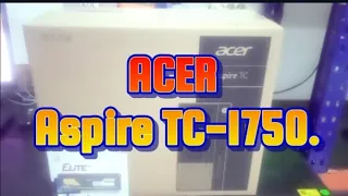 Acer Aspire TC-1750 - Unboxing, Disassembly and Upgrade Options