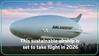 New era of airships set to take flight in 2026