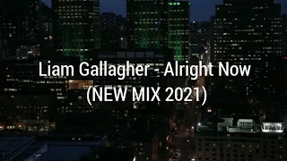 Liam Gallagher - Alright Now (NEW MIX 2021)