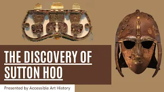 The Discovery of Sutton Hoo II The Story behind Netflix's The Dig II Art History Video