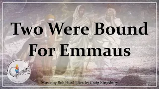 Two Were Bound for Emmaus | Catholic Hymn | Bob Hurd | Choir & Piano w/Lyrics | Sunday 7pm Choir