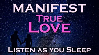 Manifest True Love - Listen While You Sleep - Attraction Affirmations