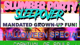 SPLATHOUSE: Slumber Party Sleepover Halloween Special (Carnival of Souls)