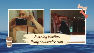 Morning Routine - Living on a Cruise Ship as a Singer :)