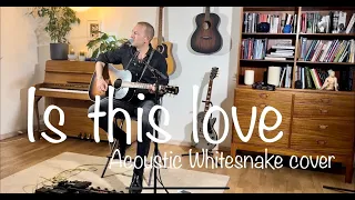 Is this love - Acoustic Whitesnake Cover || Loop pedal