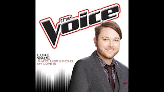 Luke Wade | That's How Strong My Love Is | Studio Version | The Voice 7