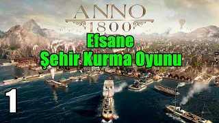 Mükemmel Stratejik Şehir Kurma Oyunu - ANNO 1800 Türkçe # 1