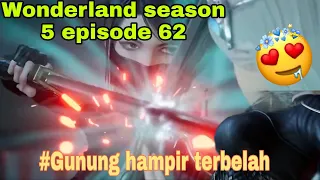 Serangan berbahaya || wonderland season 5 episode 62 || cerita wan jie xian zong