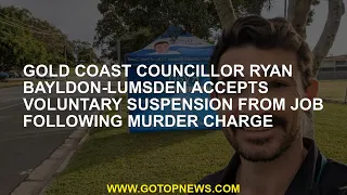 Gold Coast councillor Ryan Bayldon-Lumsden accepts voluntary suspension from job following murder ch