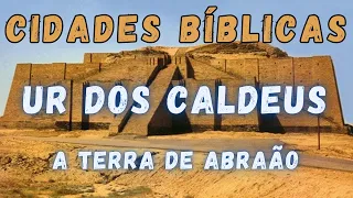 Cidades Bíblicas. Ur dos Caldeus