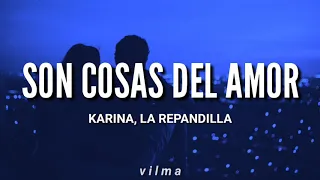 Karina, La Repandilla - Son cosas del amor [ letra/lyrics]