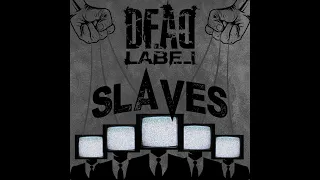 DEAD LABEL-SLAVES