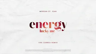 Morgan St. Jean - Energy (Lucky Me) (Vini Correa Remix)