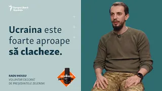 Radu Hossu: Ucraina este foarte aproape să clacheze. Cine sunt românii care luptă în Ucraina