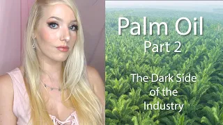 Palm Oil Exposed Part 2 | The Dark Side of The Palm Oil Industry