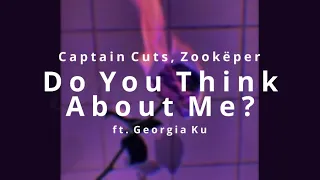 Captain Cuts, Zookëper - Do You Think About Me ft. Georgia Ku (lyrics) 가사 해석