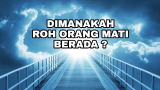 Dimanakah Roh Orang Mati Berada ? - Renungan Malam