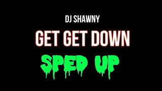 Get Get Down Remix - DJ Shawny sped up (feat. Rlprolif)