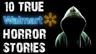 10 TRUE Disturbing & Terrifying Walmart Horror Stories | (Scary Stories)