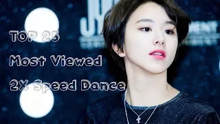 TOP 25 Most Viewed K-Pop 2X Speed Dance 2018