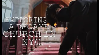Exploring a Decayed Church in NYC