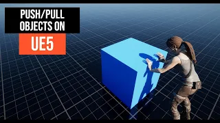 Push and Pull Objects System on UE5 - Tutorial