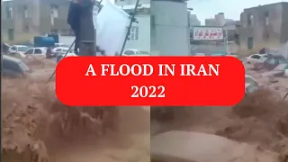 A Massive Flood In Iran, 2022!