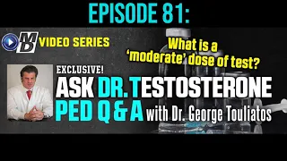 WHAT IS A MODERATE DOSE OF TEST? |ASK DR  TESTOSTERONE:  EPISODE 81