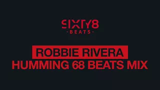 Robbie Rivera-Humming (68 Beats mix)