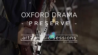 Oxford Drama - Preserve (live session)