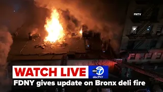 LIVE | FDNY provides update on massive fire burning through stores in the Bronx