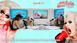 Revisiting the Comedic Genius of Macy Rodman | The Bald and the Beautiful with Trixie and Katya