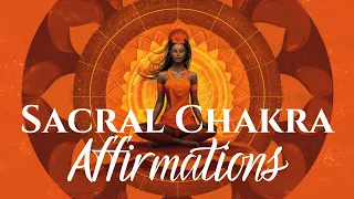 Unlock Creativity & Embrace Joy | Sacral Chakra Affirmations with 417Hz Healing Frequency