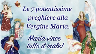 Le 7 potentissime preghiere alla Vergine Maria. -Maria vince tutto il male !-
