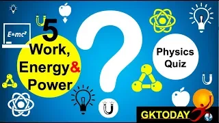 Physics GK 05 Work Energy and Power