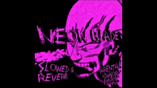 Neon Blade ( Slowed + Revert ) 1 Hour