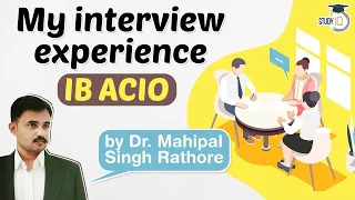 IB ACIO Interview Experience of  Dr Mahipal Singh Rathore - Tips to score more in interview