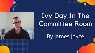 Ivy Day In The Committee Room by James Joyce | short story - reading aloud