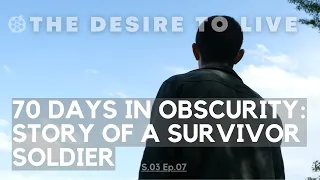 THE DESIRE TO LIVE: 70 days in obscurity: Story of a survivor soldier S3E7
