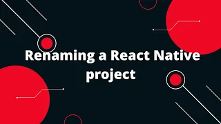 Renaming a React Native project | Rename React Native app with  one command | React Native Tutorial