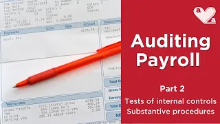 Auditing Payroll - Tests of controls and substantive audit procedures