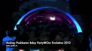Andrey Pushkarev Bday Party@Our Evolution Bucuresti 01.03.2012
