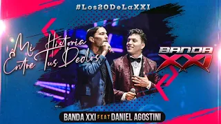 Banda XXI - Mi historia entre tus dedos (feat. Daniel Agostini) #Los20deLaXXI (EN VIVO)