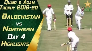 Highlights Day 4 | Balochistan vs Northern | Quaid e Azam Trophy 2019-20