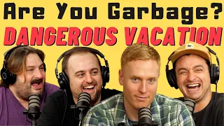 Are You Garbage Comedy Podcast: Dangerous Vacation w/ Oops the Podcast