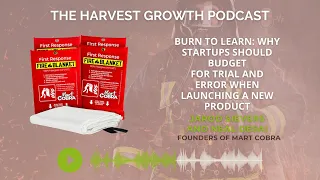 Burn to Learn: Why Startups Should Budget for Trial and Error When Launching a New Product | Podcast