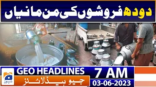 Geo News Headlines 7 AM | Milk price increased - Price Hike | 3rd June 2023